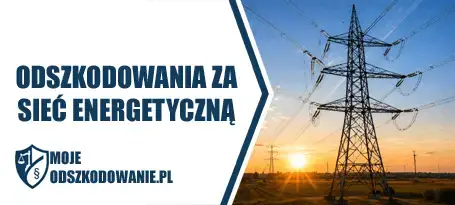Uzyskaj z nami odszkodowanie za sieć energetyczną